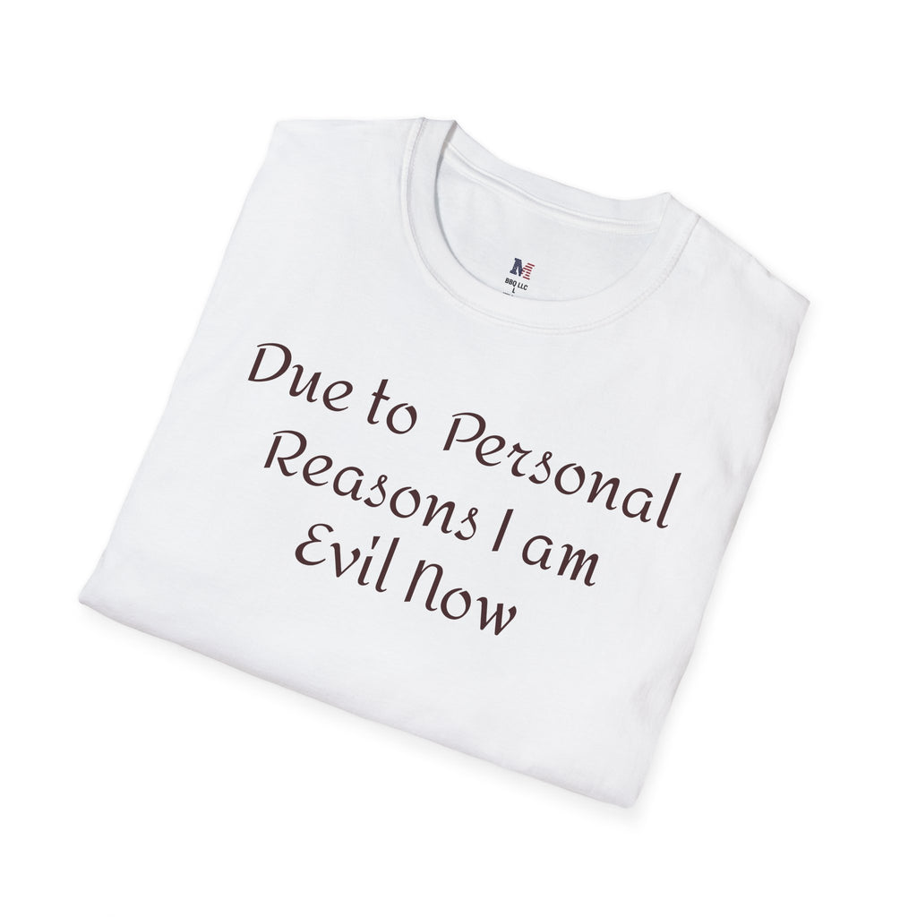 T-Shirt — "Due to Personal Reasons I am Evil Now" Casual Graphic Tee
