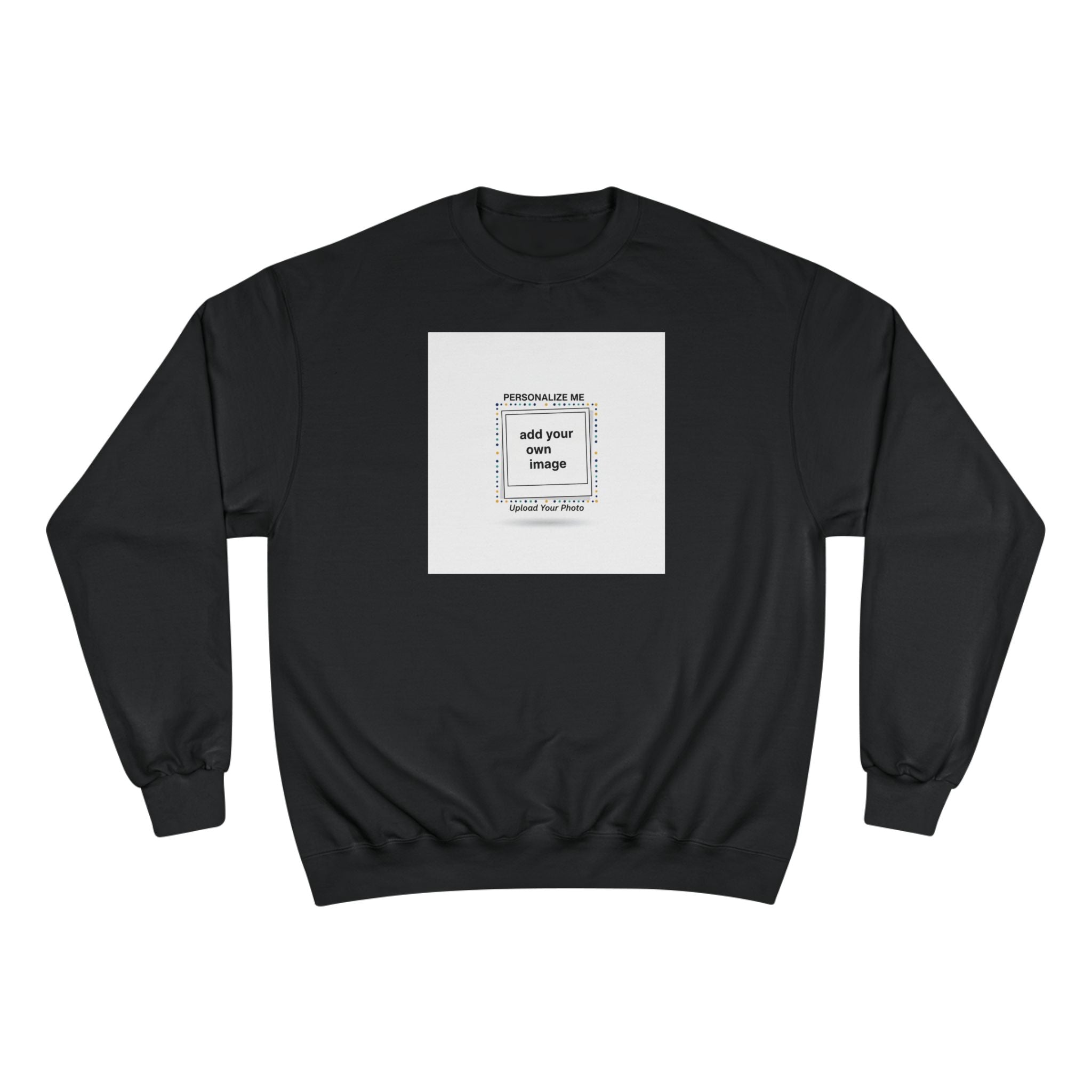Customize This Sweatshirt with your own image