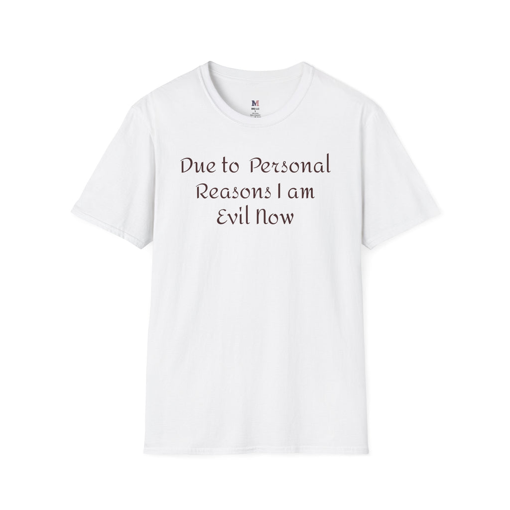 T-Shirt — "Due to Personal Reasons I am Evil Now" Casual Graphic Tee